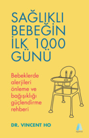 бесплатно читать книгу Sağlıklı Bebeğin İlk 1000 Günü автора Vincent Ho