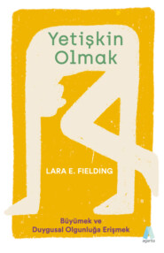 бесплатно читать книгу Yetişkin Olmak автора Lara E. Fielding