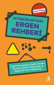 бесплатно читать книгу Yetişkinler İçin Ergen Rehberi автора Josh Shipp
