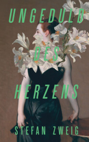 бесплатно читать книгу Ungeduld des Herzens / Нетерпение сердца автора Стефан Цвейг