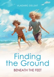 бесплатно читать книгу Finding the Ground Beneath the Feet автора Владарг Дельсат