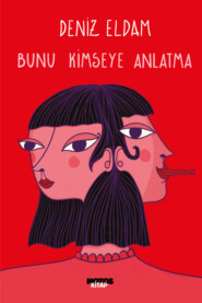 бесплатно читать книгу Bunu Kimseye Anlatma автора Deniz Eldam