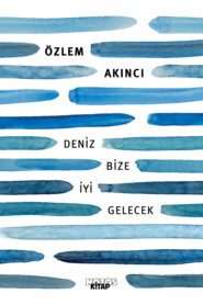 бесплатно читать книгу Deniz Bize İyi Gelecek автора Akıncı Özlem