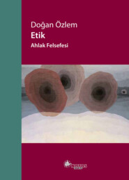 бесплатно читать книгу Etik – Ahlak Felsefesi автора Doğan Özlem