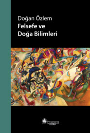 бесплатно читать книгу Felsefe ve Doğa Bilimleri автора Doğan Özlem