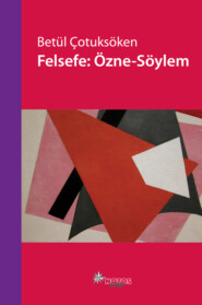 бесплатно читать книгу Felsefe: Özne-Söylem автора Betül Çotuksöken