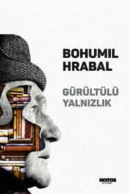 бесплатно читать книгу Gürültülü Yalnızlık автора Bohumil Hrabal
