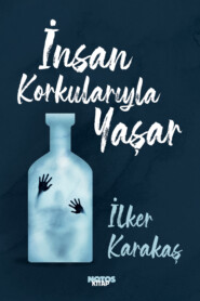 бесплатно читать книгу İnsan Korkularıyla Yaşar автора Karakaş İlker