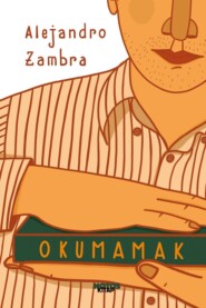 бесплатно читать книгу Okumamak автора Alejandro Zambra