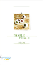 бесплатно читать книгу Tek Kişilik Kahvaltı автора Dilek Emir