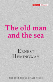бесплатно читать книгу THE OLD MAN AND THE SEA автора Эрнест Хемингуэй