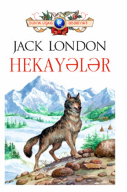 бесплатно читать книгу HEKAYƏLƏR автора Джек Лондон