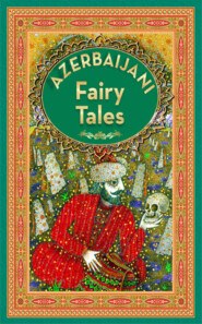 бесплатно читать книгу Azerbaijan Fairy Tales 2 автора Ганун Нашират