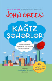 бесплатно читать книгу KAĞIZ ŞƏHƏRLƏR автора Джон Грин