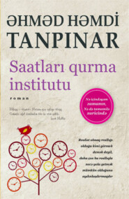 бесплатно читать книгу SAATLARI QURMA İNSTİTUTU автора Əhməd Həmdi Tanpinar