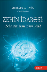 бесплатно читать книгу ZEHİN İDARƏSİ автора Muradov Emin