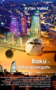 бесплатно читать книгу Bakü – aşkın güzergahı автора Aytən Vahid