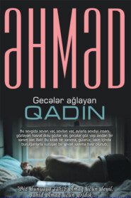 бесплатно читать книгу Gecələr ağlayan qadın автора Əhməd Şahidov