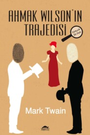 бесплатно читать книгу Ahmak Wilson'ın Trajedisi автора Марк Твен