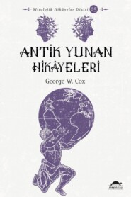 бесплатно читать книгу Antik yunan hikâyeleri автора George W. Cox