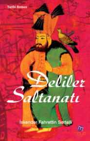 бесплатно читать книгу Deliler saltanatı автора İskender Fahrettin Sertelli