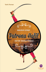 бесплатно читать книгу Patrona Halil автора Maurus Jókai