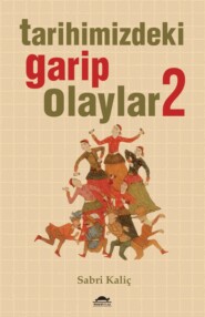 бесплатно читать книгу Tarihimizdeki garip olaylar 2 автора Sabri Kaliç