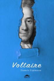 бесплатно читать книгу Voltaire'in hayatı автора Francis Espinasse