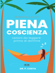 бесплатно читать книгу Piena Coscienza : Lezioni Da Leggere Prima Di Dormire автора P. COSTA