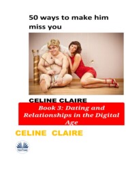 бесплатно читать книгу 50 Ways To Make Him Miss You автора Celine Claire