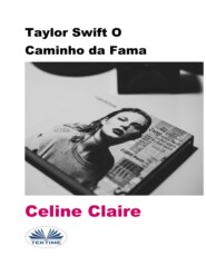 бесплатно читать книгу Taylor Swift O Caminho Da Fama автора Celine Claire