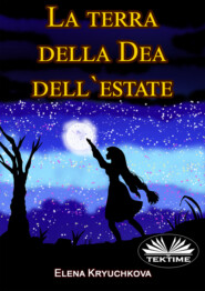 бесплатно читать книгу La Terra Della Dea Dell'Estate автора Elena Kryuchkova