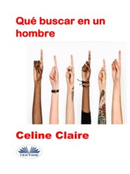 бесплатно читать книгу Qué Buscar En Un Hombre автора Celine Claire