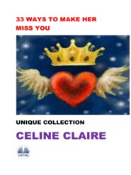 бесплатно читать книгу 33 Ways To Make Her Miss You автора Celine Claire