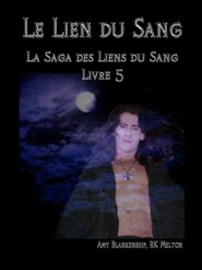 бесплатно читать книгу Le Lien Du Sang (Les Liens Du Sang-Livre 5) автора Amy Blankenship