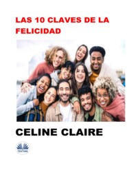 бесплатно читать книгу Las 10 Claves De La Felicidad автора Celine Claire