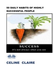 бесплатно читать книгу 50 Daily Habits Of Highly Successful People автора Celine Claire