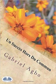 бесплатно читать книгу Un Succès Hors Du Commun автора Gabriel Agbo