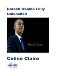 бесплатно читать книгу Barack Obama Fully Unleashed автора Celine Claire