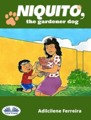 бесплатно читать книгу Niquito, The Gardener Dog автора Dill Ferreira