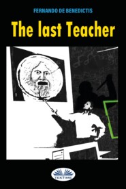 бесплатно читать книгу The Last Teacher автора Fernando Benedictis