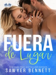 бесплатно читать книгу Fuera De Lugar автора Sawyer Bennett