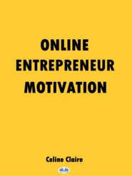 бесплатно читать книгу Online Entrepreneur Motivation автора Celine Claire