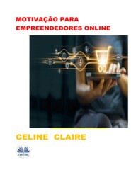 бесплатно читать книгу Motivação Para Empreendedores Online автора Celine Claire