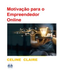 бесплатно читать книгу Motivação Para O Empreendedor Online автора Celine Claire