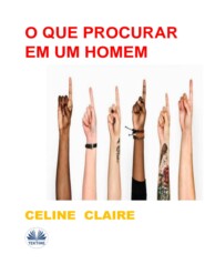 бесплатно читать книгу O Que Procurar Em Um Homem автора Celine Claire