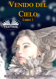 бесплатно читать книгу Venido Del Cielo. Libro 1 автора Elena Kryuchkova