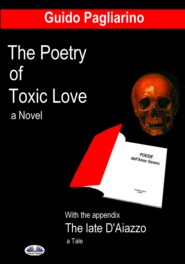 бесплатно читать книгу The Poetry Of Toxic Love автора Guido Pagliarino