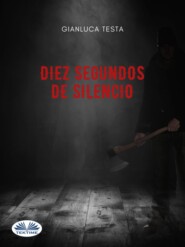 бесплатно читать книгу Diez Segundos De Silencio автора Gianluca Testa
