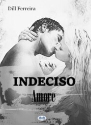 бесплатно читать книгу Indeciso Amore автора Dill Ferreira